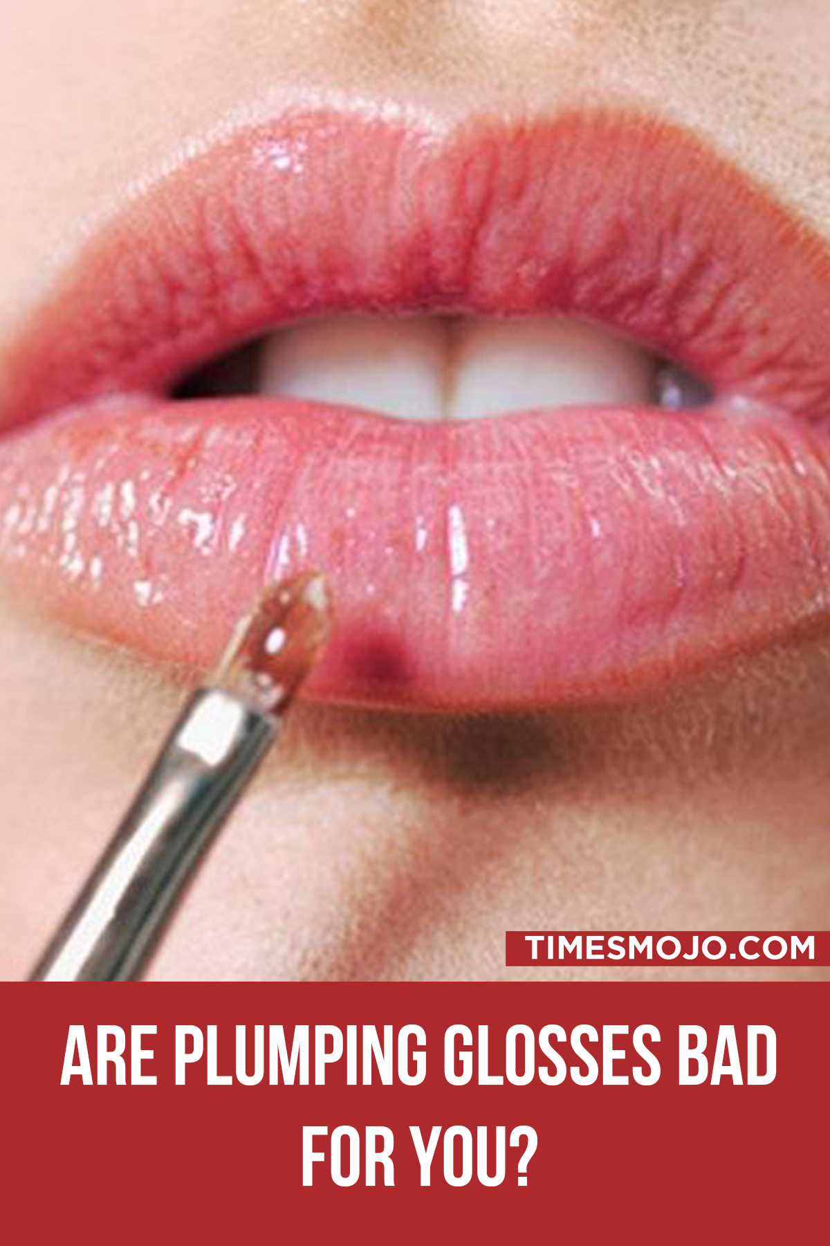 Are Plumping Glosses Bad For You