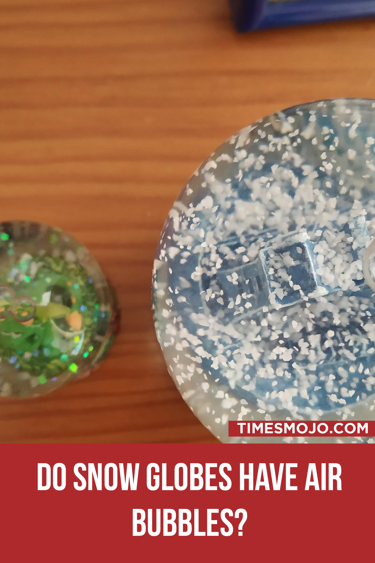 Do Snow Globes Have Air Bubbles