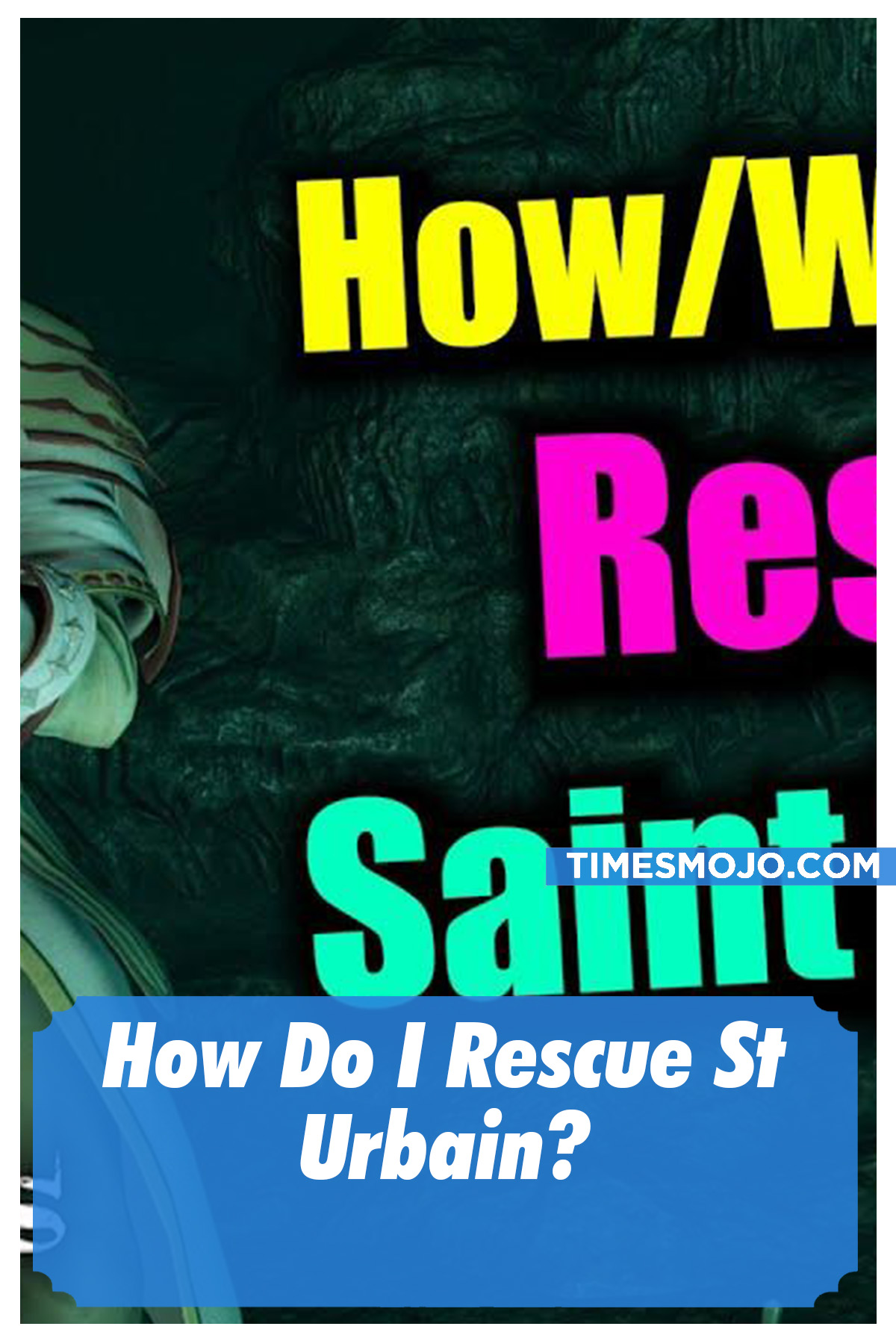 How Do I Rescue St Urbain