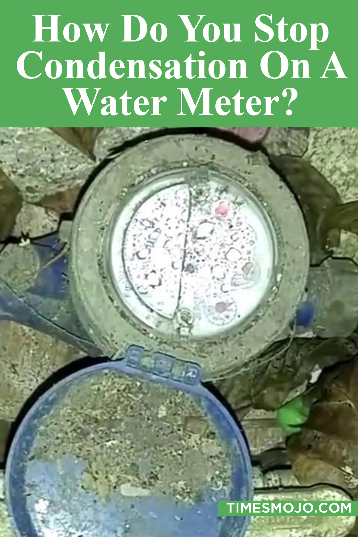 How Do You Stop Condensation On A Water Meter