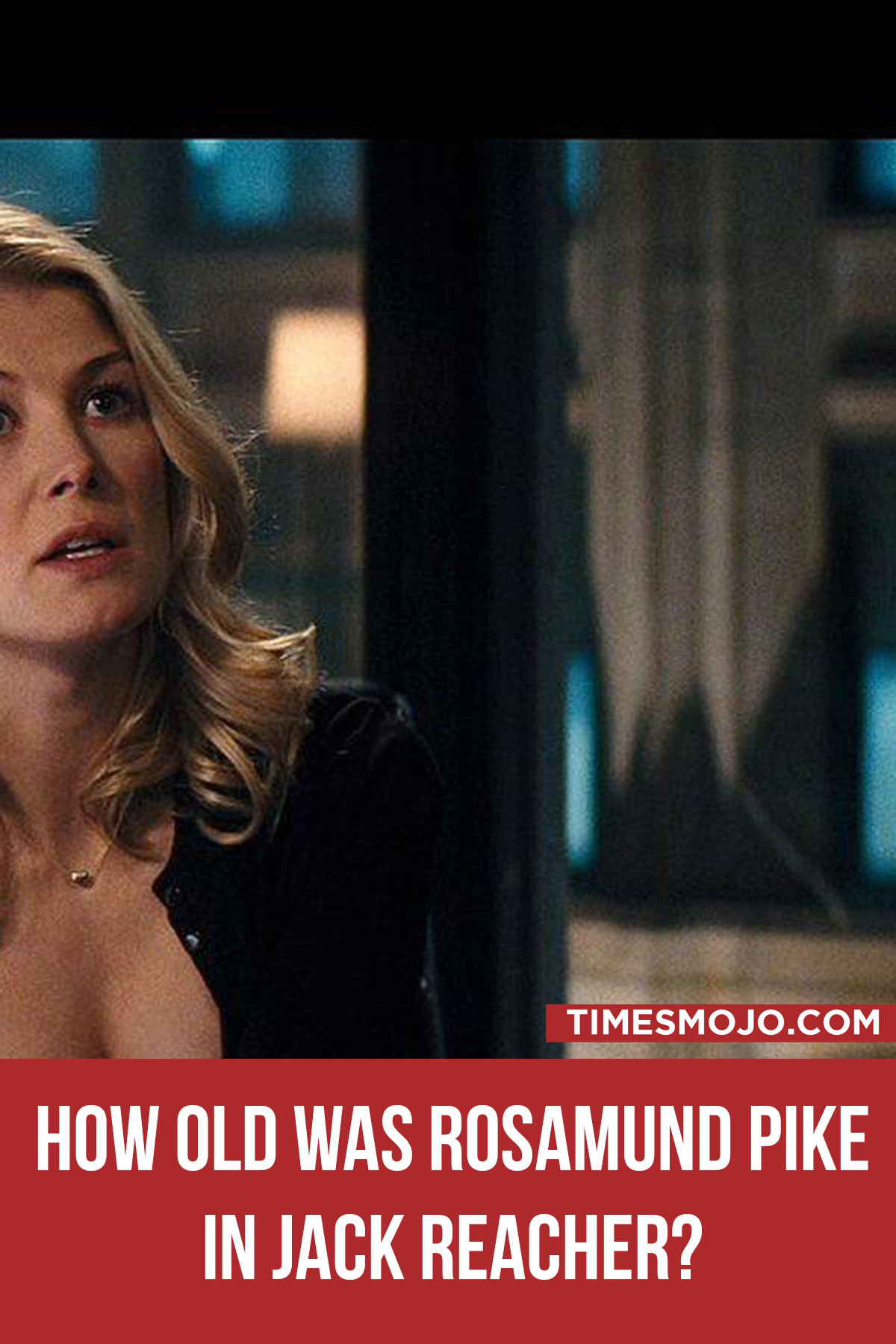 How Old Was Rosamund Pike In Jack Reacher