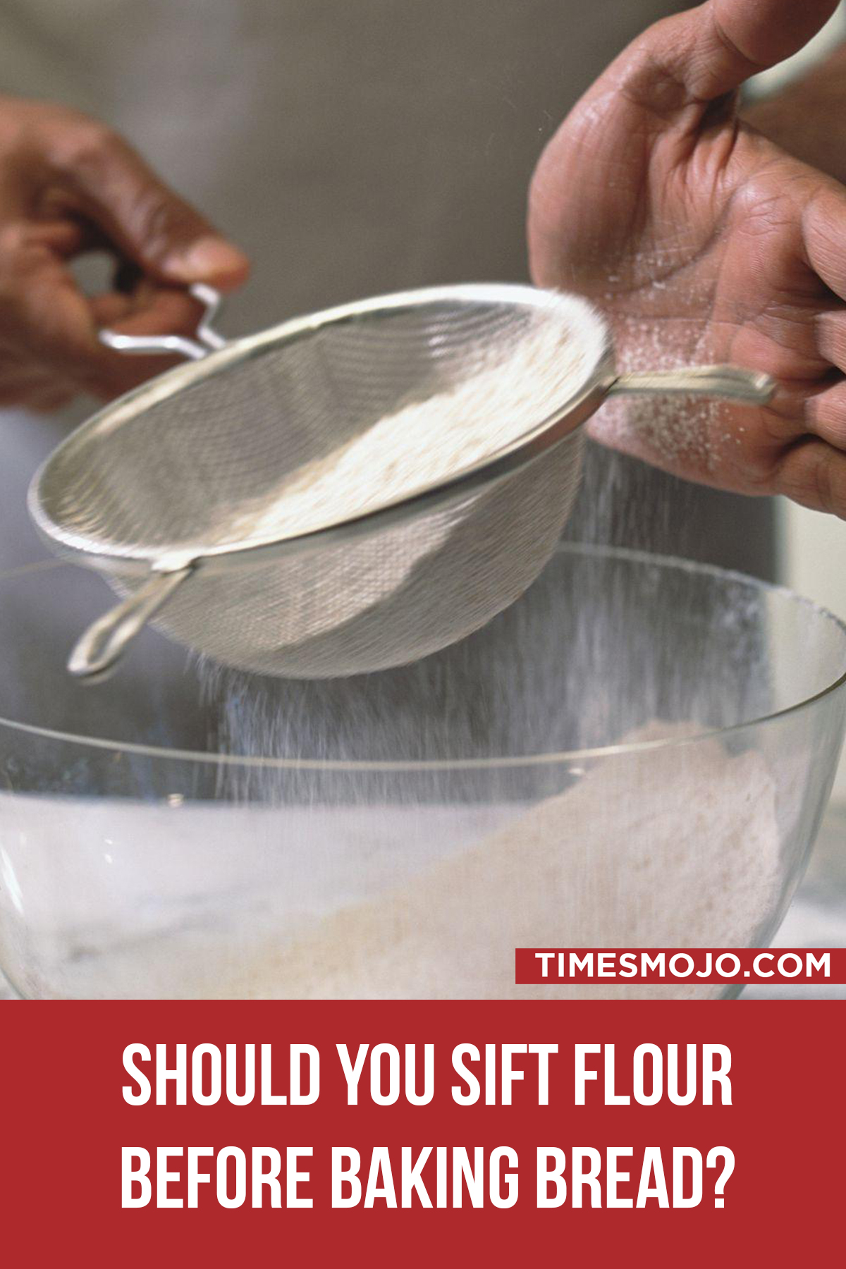 Should You Sift Flour Before Baking Bread