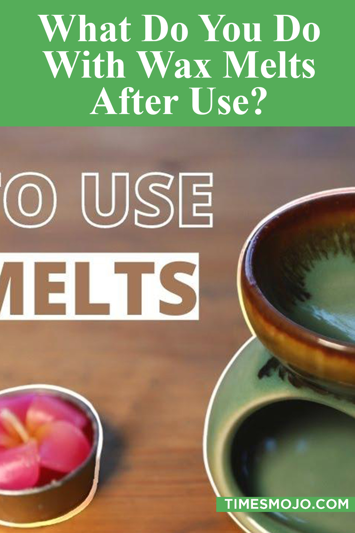 What Do You Do With Wax Melts After Use