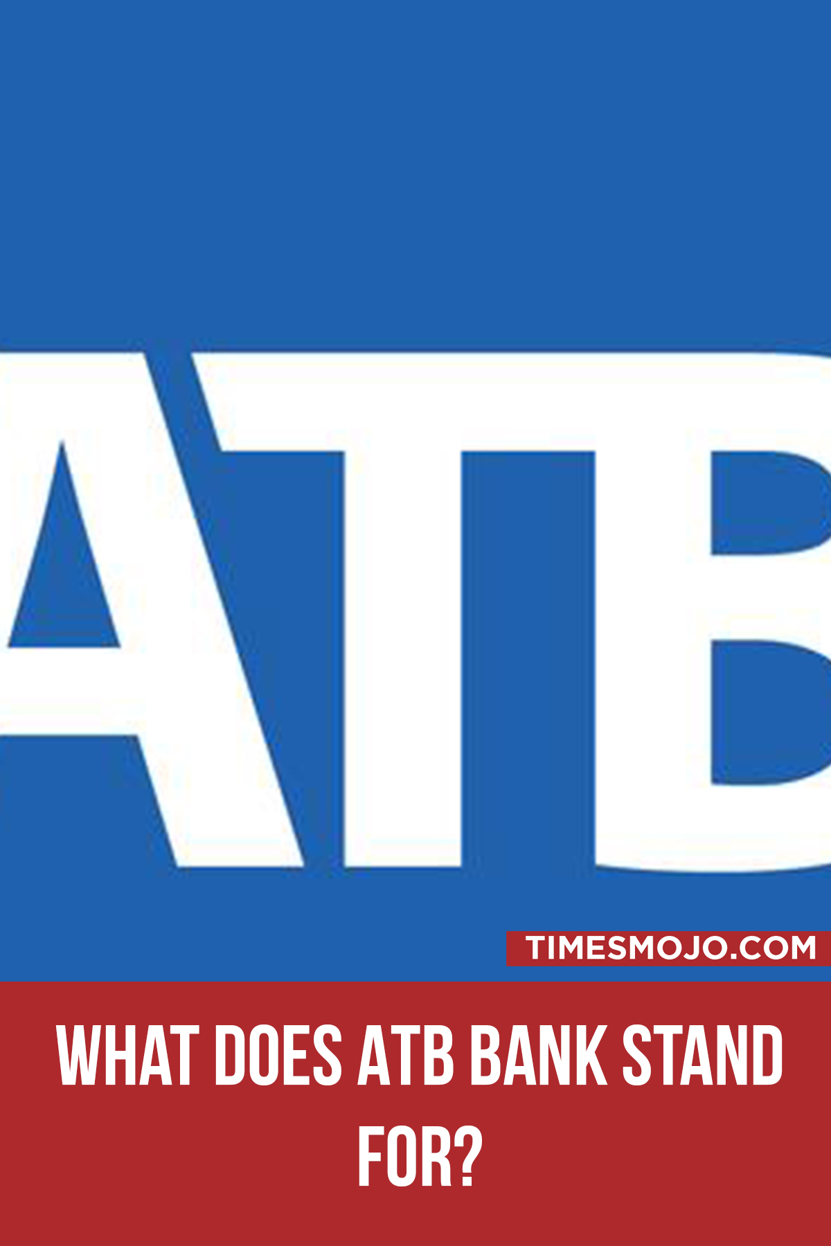 What Does ATB Bank Stand For