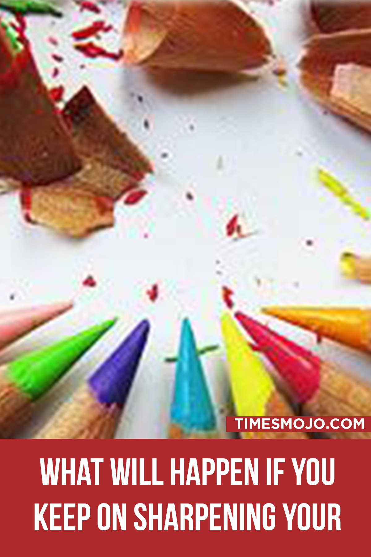 What Will Happen If You Keep On Sharpening Your Pencil