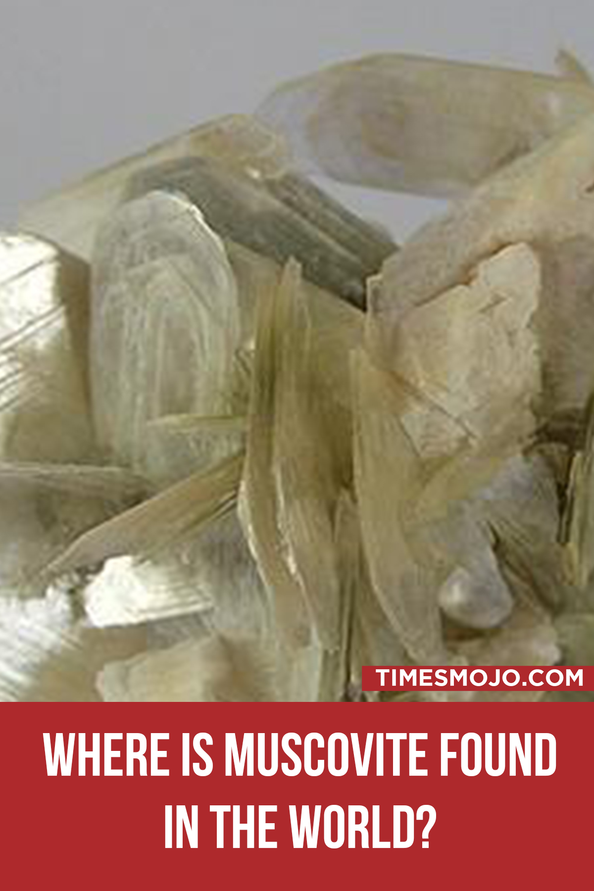 Where Is Muscovite Found In The World