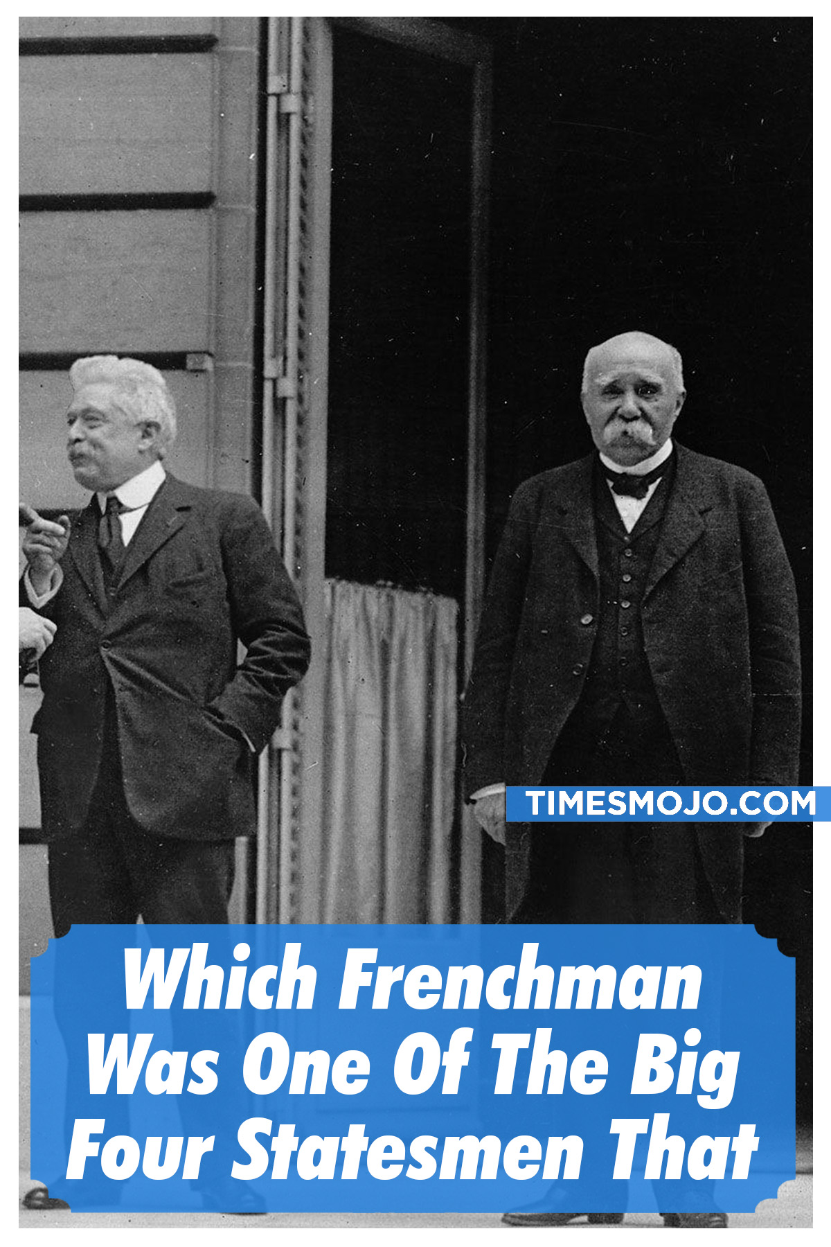 Which Frenchman Was One Of The Big Four Statesmen That Drafted The Treaty Of Versailles