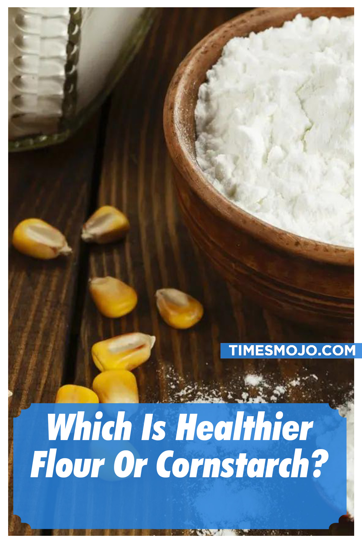 Which Is Healthier Flour Or Cornstarch