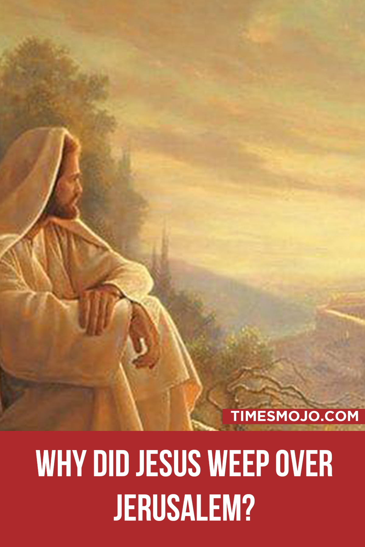 Why Did Jesus Weep Over Jerusalem